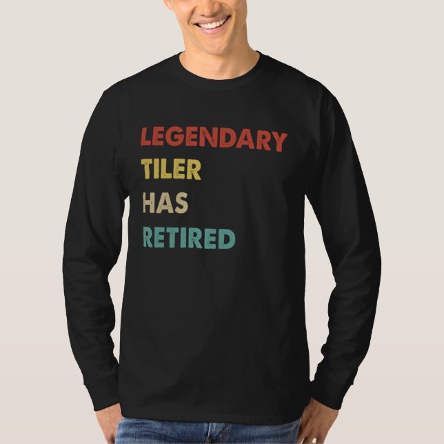 Legendary Tiler Has Retired T Shirt (Framsida)