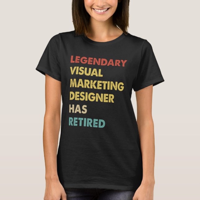 Legendary Visual Marketing Designer Has Retired  1 T Shirt (Framsida)