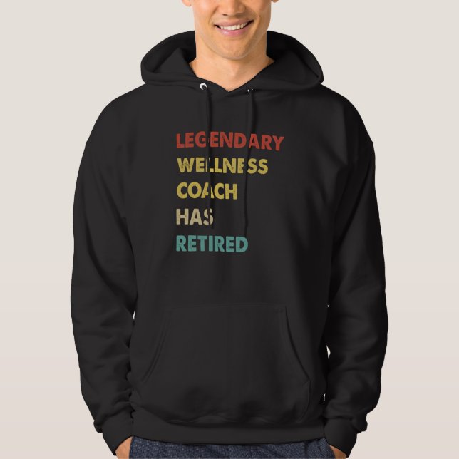 Legendary Wellness Coach Has Retired  1 Hoodie (Framsida)