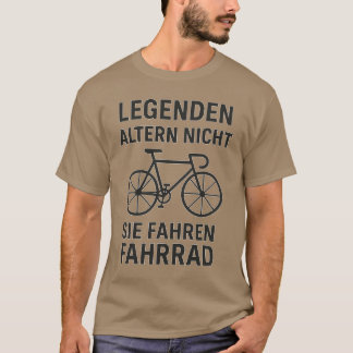 LEGENDEN ALTERN NICHT - SIE FAHREN FAHRRAD T SHIRT