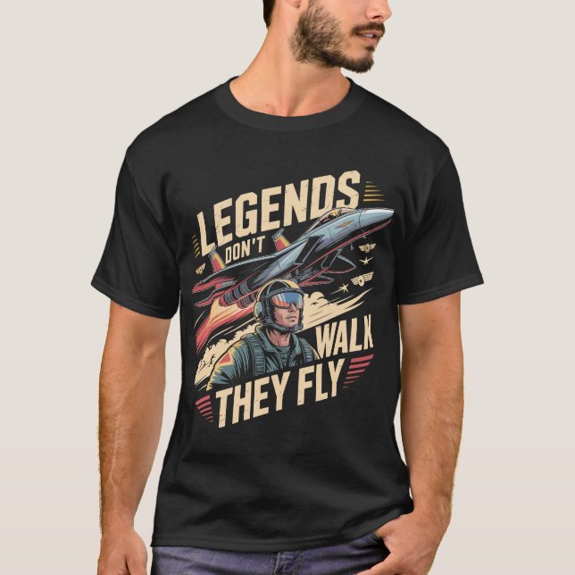 Legends Don't Walk, They Fly – F-15 Eagle Jet T Shirt (Framsida)