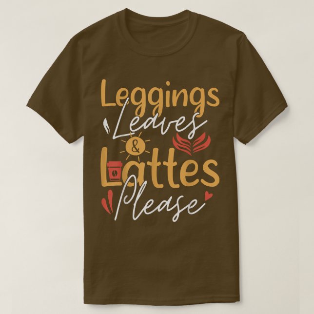 Leggings Löv Lattes, vänligen kutkafé hösten T Shirt (Design framsida)