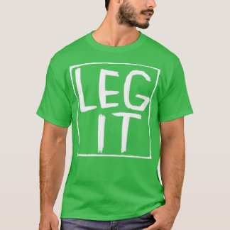Legit Idiom Irish Slang Leg It T Shirt