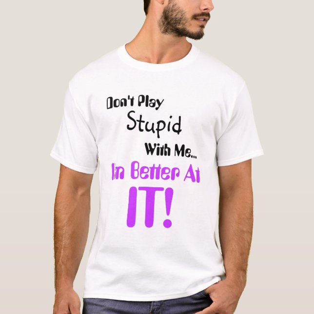 Leka inte dumt med mig I-förmiddagen som är bättre Tee Shirt (Framsida)