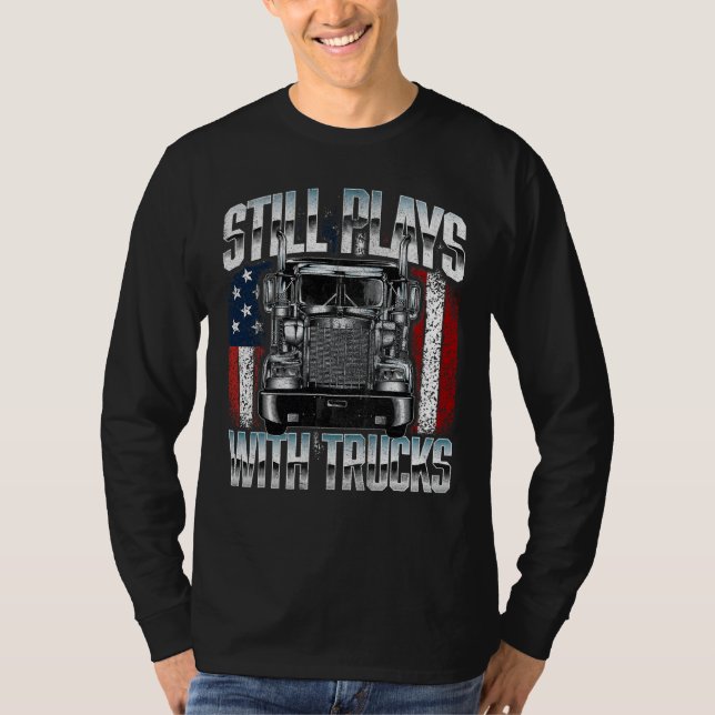 Leker Fortfarande Med Lastbilar T Shirt (Framsida)