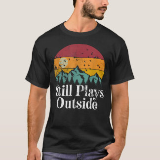 Leker fortfarande ute - Rolig vandring camping T Shirt