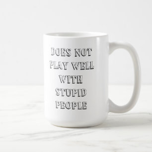 Leker inte väl med dumt folk mugg!! kaffemugg