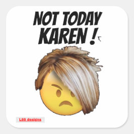 Leksidetikett "INTE TODAY KAREN" Fyrkantigt Klistermärke