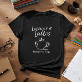 Lektioner & Lattes Lärare Design — Kaffe Lärare T Shirt