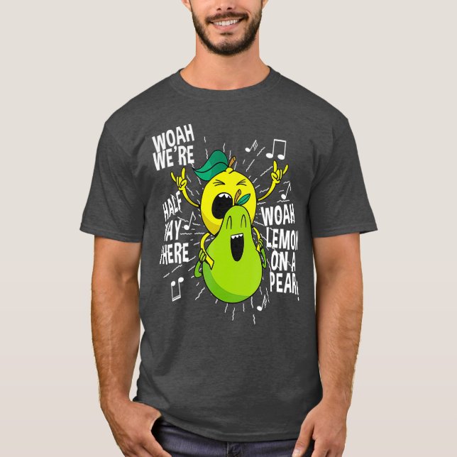 Lemon på en Pear Funny Meme Foodie Woah var hälfte T Shirt (Framsida)