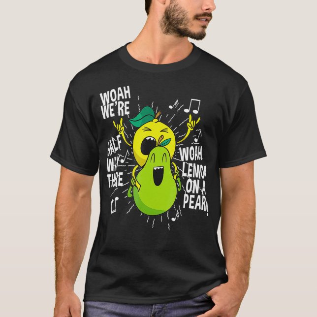 Lemon på en Pear Funny Meme Foodie Woah var hälfte T Shirt (Framsida)