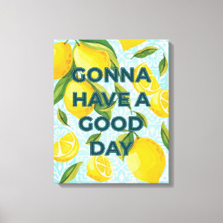 Lemon Tile "Gonna Ha en Bra Day" Anpassade Canvastryck