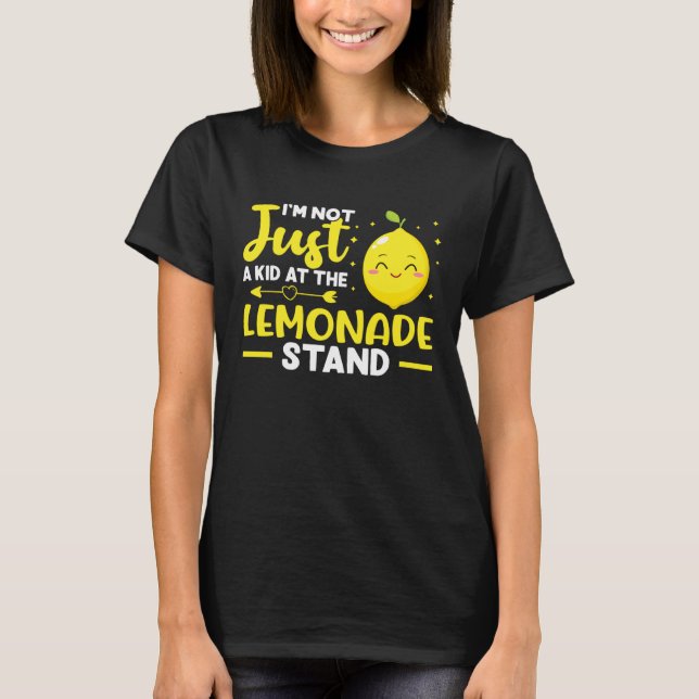 Lemonade Stand I m Not Just A Kid At The Lemonade  T Shirt (Framsida)
