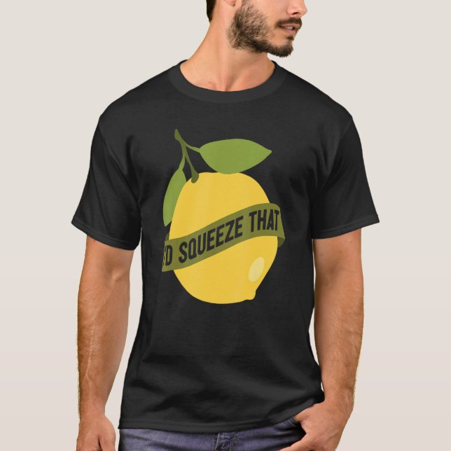 Lemonade Stat.. Jag skulle trycka Lemon. T Shirt (Framsida)