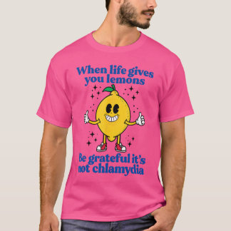 Lemons and Chlamydia Absurd Offensive Meme Sarcast T Shirt
