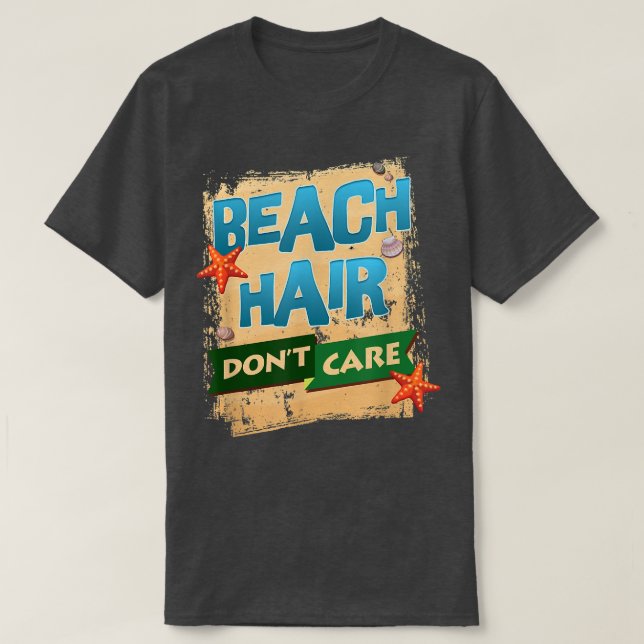 Lena Beach, Beach Hair Dont Care by Zany Brainy T Shirt (Design framsida)