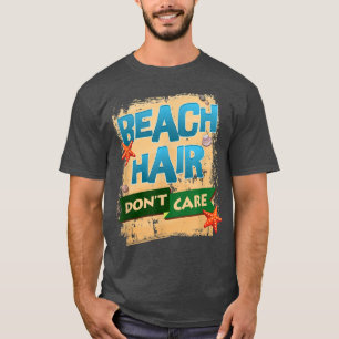 Lena Beach, Beach Hair Dont Care by Zany Brainy T Shirt