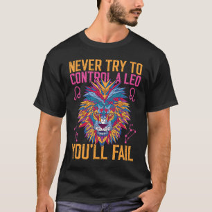 Leo Zodiac försöker aldrig kontrollera en Leo som T Shirt