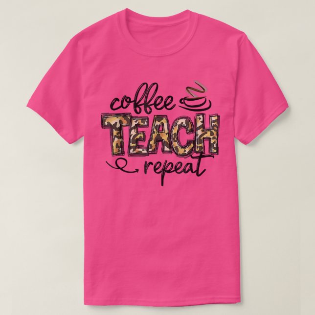 Leopard Coffee Teach Repeat Funny Tea T Shirt (Design framsida)