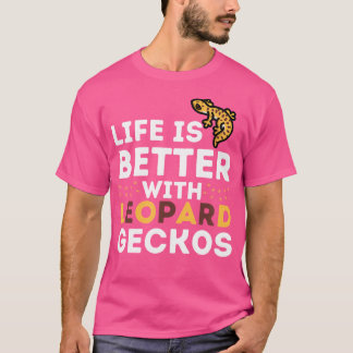 Leopard Gecko Älskare Life är bättre med Leopard G T Shirt
