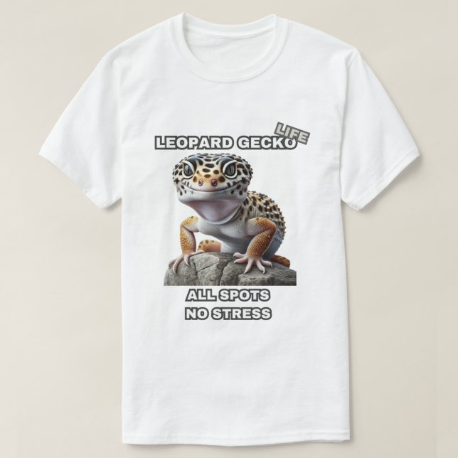 Leopard Gecko Life All Spots Stressar inte T Shirt (Design framsida)