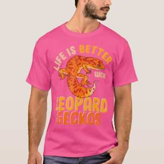 Leopard Geckos är bättre i livet T Shirt