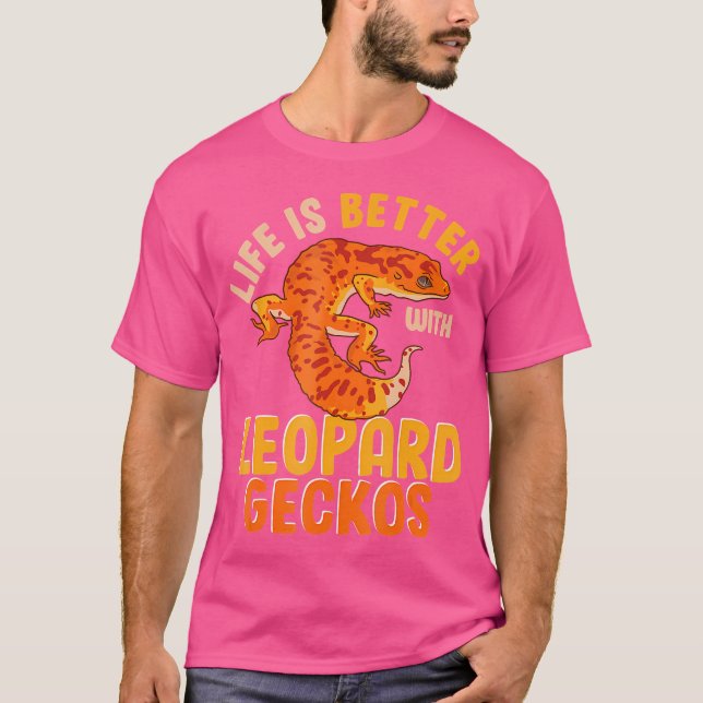 Leopard Geckos är bättre i livet T Shirt (Framsida)