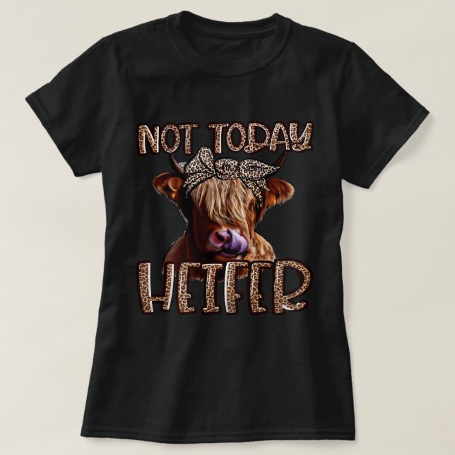 Leopard Highland Cow not Today Heifer Western Farm T Shirt (Design framsida)