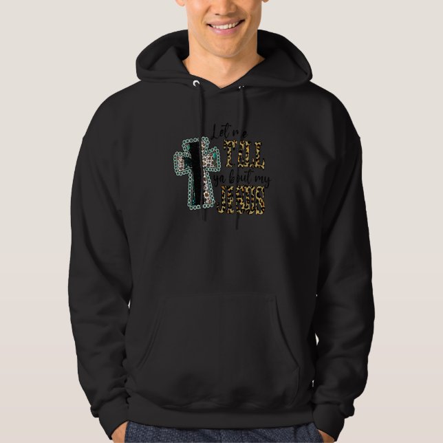 Leopard Jesus Cross Let Me Tell You About My Jesus Hoodie (Framsida)