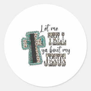 Leopard Kor låter mig berätta om min Jesus Gud C Runt Klistermärke