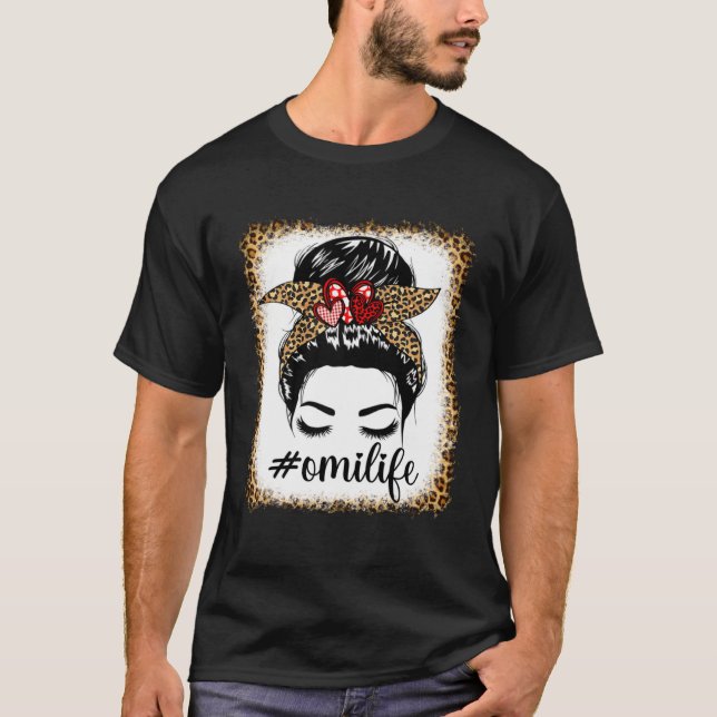 Leopard Omi Life Messy Bun Bleaches Mother s Day O T Shirt (Framsida)