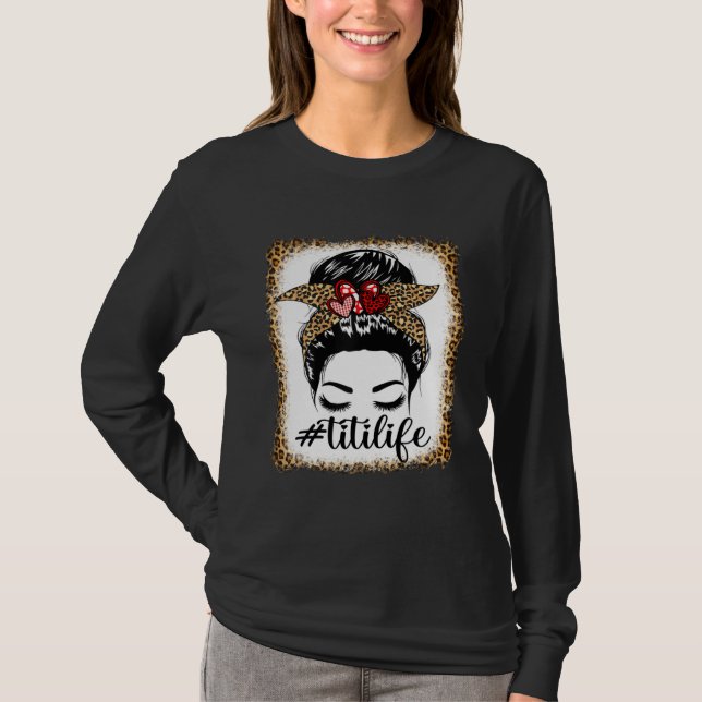 Leopard Titi Life Messy Bun Bleaches Mother s Day  T Shirt (Framsida)