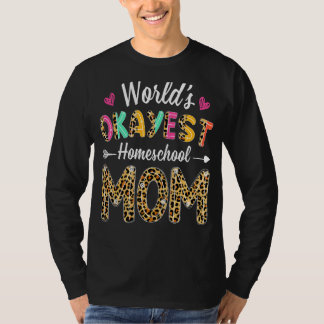 Leopard World's Okayest Homeschool Mamma Mor Tea T Shirt