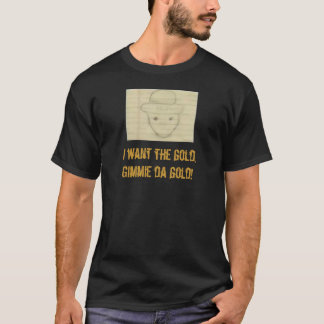 leppy önskar jag guldet, Gimmie da guld! T Shirt