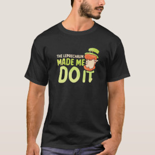 Leprechaun fick mig att göra det Irland St Patrick T Shirt