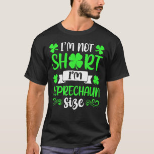 Leprechaun Storlek Jag är inte St patricks day Kor T Shirt