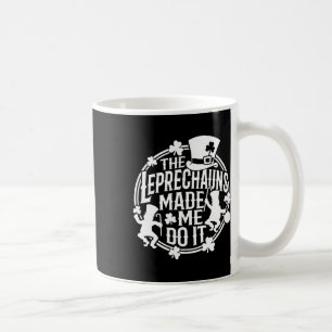 Leprechaunen Fick Mig Att Göra Det St Patricks Day Kaffemugg