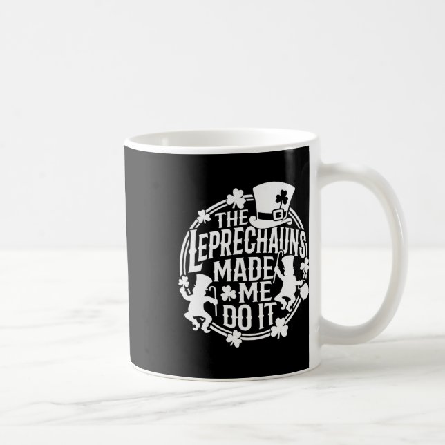 Leprechaunen Fick Mig Att Göra Det St Patricks Day Kaffemugg (Höger)