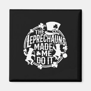 Leprechaunen Fick Mig Att Göra Det St Patricks Day Magnet