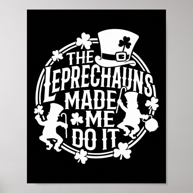 Leprechaunen Fick Mig Att Göra Det St Patricks Day Poster (Framsidan)