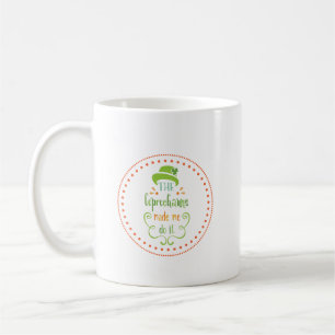 Leprechaunsarna fick mig att göra det, St. Patrick Kaffemugg