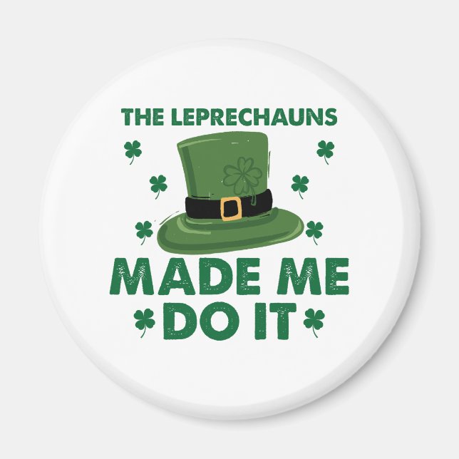 Leprechaunsarna fick mig att göra det St patricks  Magnet (Framsidan)