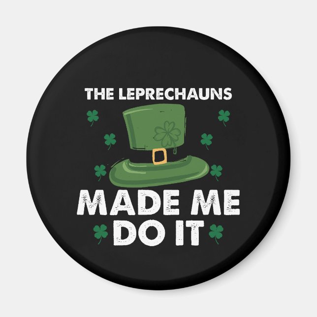 Leprechaunsarna fick mig att göra det St patricks  Magnet (Framsidan)