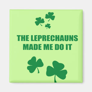 LEPRECHAUNSEN GJORDE MIG ATT GÖRA DET MAGNET