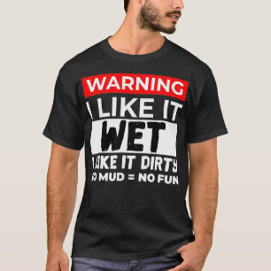 Lera Bogging Mudding Blöt and Dirty T Shirt