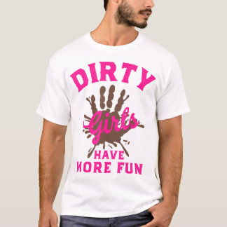 Lera Springa Dirty Girls har mer Roligt Muddy Tävl T Shirt