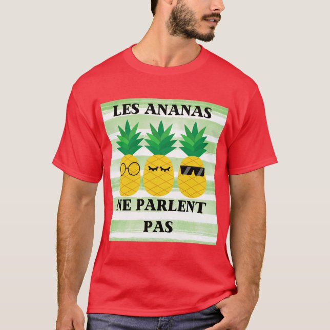 Les Ananas ne Parlent Pas funny T Shirt (Framsida)