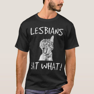 Lesbians Eat What Funny Cat T Shirt