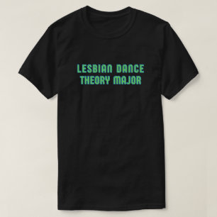 Lesbisk Dance Theory Major T-Shirt