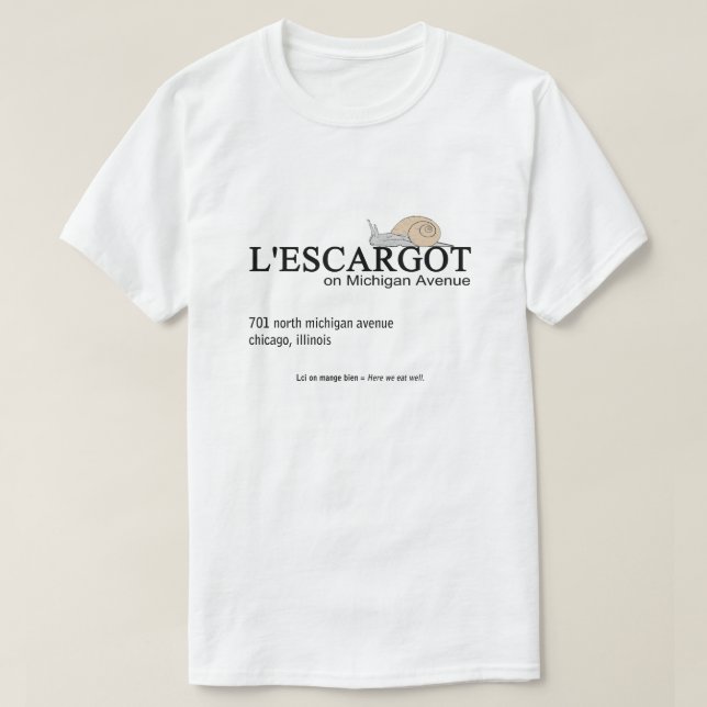 L'ESCARGOT Restaurant on Michigan Avenue, Chicago T Shirt (Design framsida)